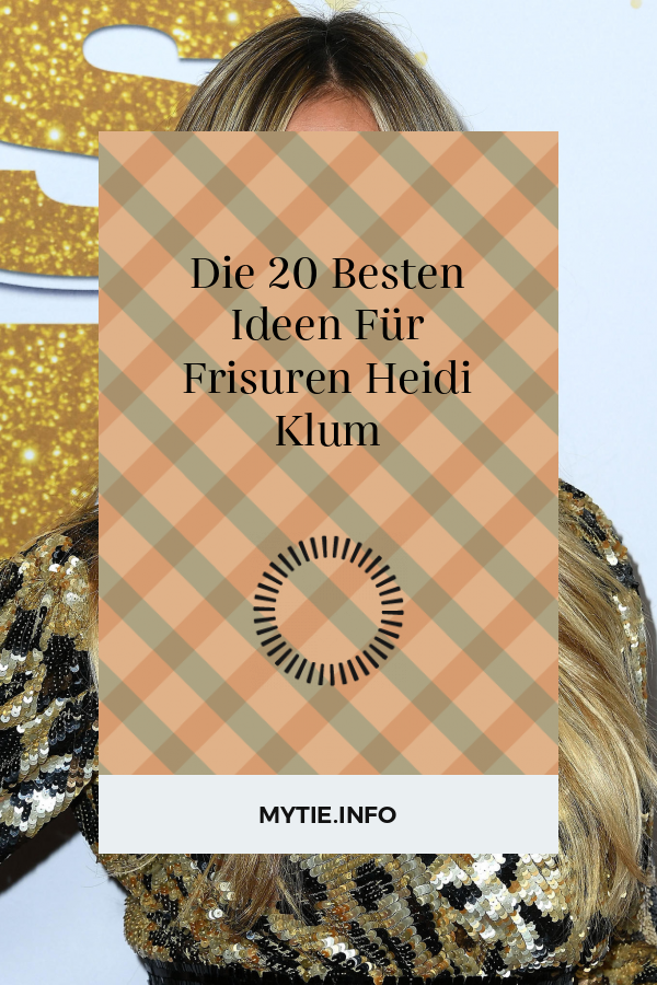 Die 20 Besten Ideen Für Frisuren Heidi Klum